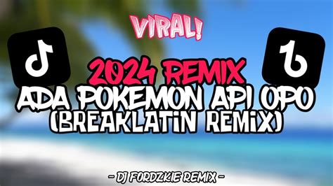 ADA POKEMON API OPO BREAKLATIN DJ FORDZKIE REMIX 2024 YouTube