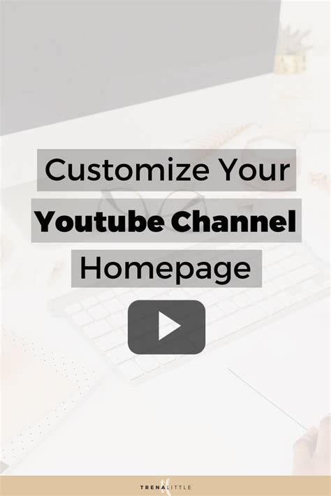 Customize Your Youtube Channel Homepage Wondering How You Can Set Up