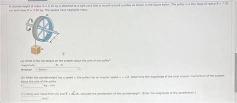 Solved A Counterweight Of Mass M 5 20 Kg Is Attached To A Chegg
