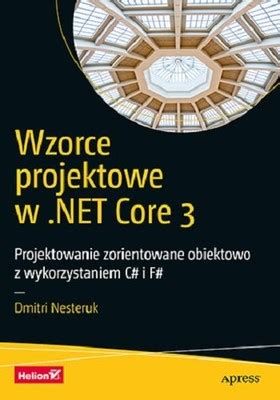 Dmitri Nesteruk Wzorce Projektowe W NET Core 3 Projektowanie