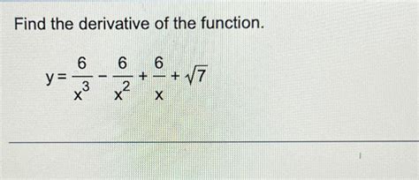 Solved Find The Derivative Of The Function Y 6x3 6x2 6x 72