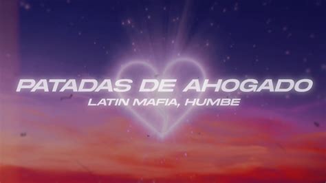 Latin Mafia Humbe Patadas De Ahogado Letra Lyrics Youtube