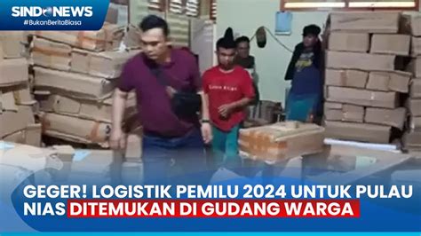 Geger Logistik Pemilu 2024 Ditemukan Di Gudang Milik Warga Nias YouTube