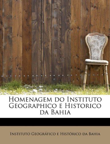 Homenagem Do Instituto Geographico E Historico Da Bahia PDF Insti Geogr