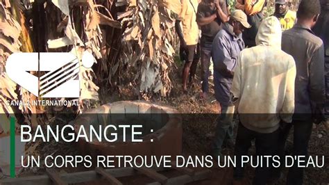 BANGANGTE Un Corps Retrouve Dans Un Puits D Eau YouTube