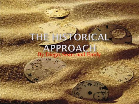 Ppt The Historical Approach Powerpoint Presentation Free Download