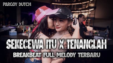 Dj Sekecewa Itu X Tenanglah Sayang X Asbsk Remix Dugem Breakbeat Indo