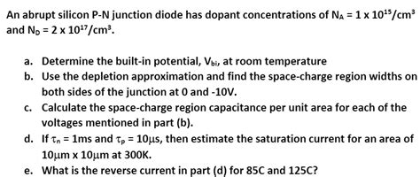 Solved An Abrupt Silicon P N Junction Diode Has Dopant Chegg