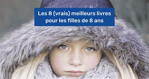 Les Vrais Meilleurs Livres Pour Une Fille De Ans