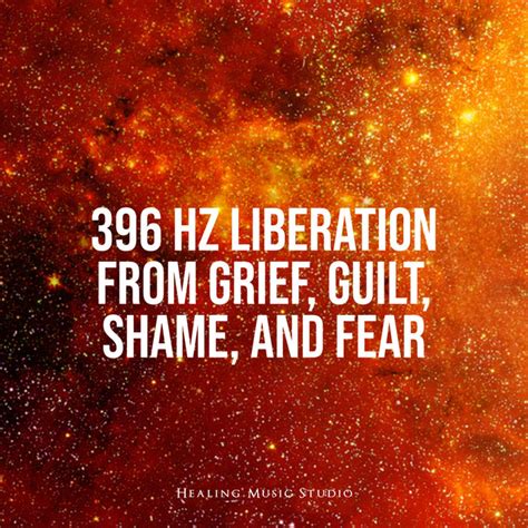 396 Hz Liberation From Grief Guilt Shame And Fear Album By Healing