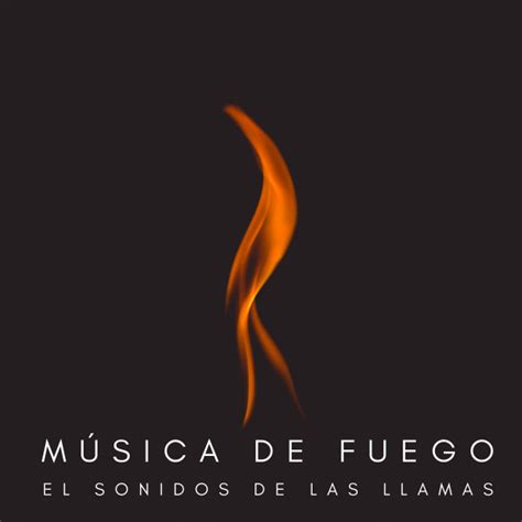 M Sica De Fuego El Sonidos De Las Llamas Album By Relajacion Spotify