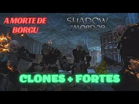 Editando Os Clones E A Morte De Borgu O Violado Terra Media Sombras