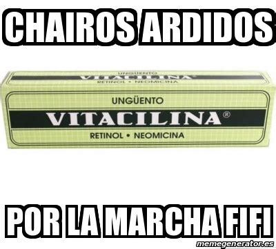 Meme Personalizado Chairos Ardidos Por La Marcha Fifi