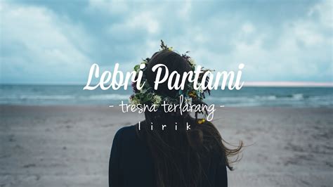 Lirik Lagu Lebri Partami Tresna Terlarang Youtube