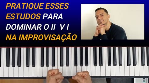 PRATIQUE ESSES ESTUDOS PARA DOMINAR O II V I NA IMPROVISAÇÃO YouTube