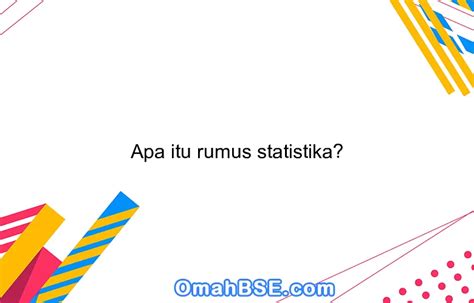 Apa Itu Rumus Statistika Omahbse