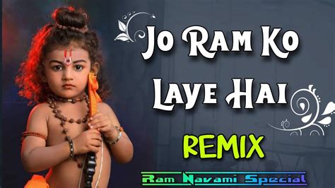 Jo Ram Ko Laye Hai Hum Unko Layenge 2023 Ram Navami Trance Mix