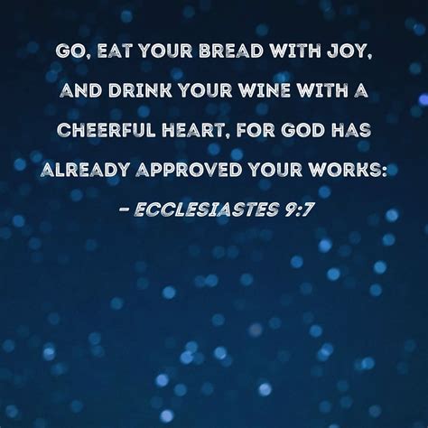 Ecclesiastes 9 7 Go Eat Your Bread With Joy And Drink Your Wine With