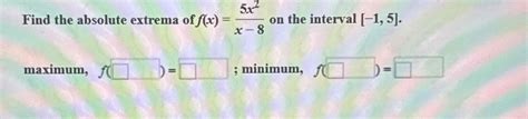 Solved Find The Absolute Extrema Of F X X X On The Chegg