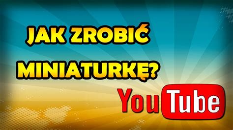 Jak Zrobi Miniaturk Do Filmu Na Yt Youtube Youtube