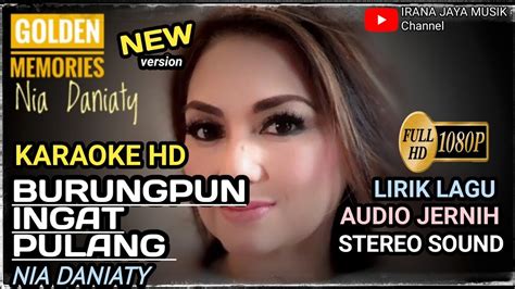 Karaoke Burungpun Ingat Pulang Nia Daniaty Lagu Karaoke Lirik Tanpa