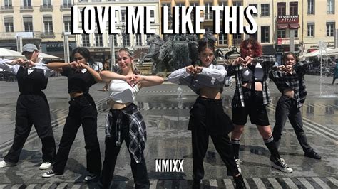 Kpop In Public France Nmixx 엔믹스 Love Me Like This Dance Cover