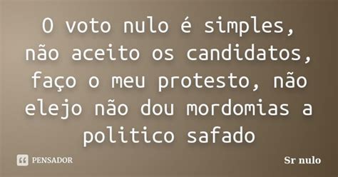 O Voto Nulo é Simples Não Aceito Os Sr Nulo Pensador