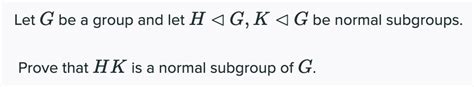 Solved Let G Be A Group And Let H G K G Be Normal Subgroups Chegg