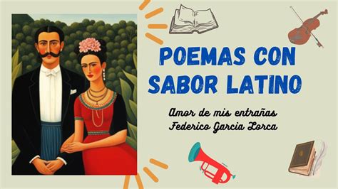 Poemas Con Sabor Latino Amor De Mis Entra As Federico Garc A Lorca