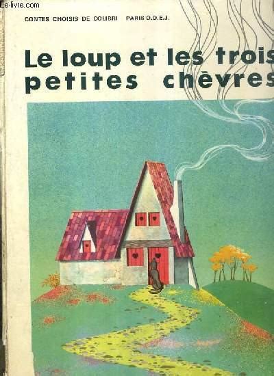 Le Loup Et Les Trois Petites Chevres Contes Choisis De Colibri V