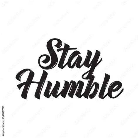 Stay Humble Text Design Vector Calligraphy Usable As Background