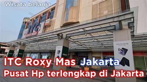 Itc Roxy Mas Pusat Hp Baru Hp Second Dan Service Hp Terlengkap Di