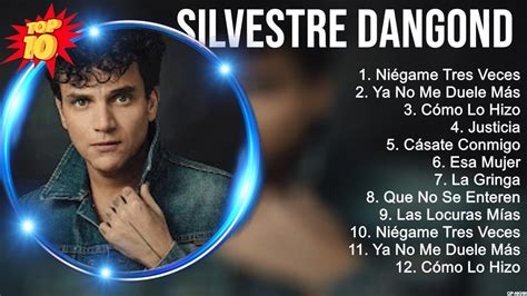 Silvestre Dangond Best Songs 2023 full playlist Sus Mejores Éxitos 2023