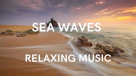 Beautiful Calming Music - Sea Waves - YouTube