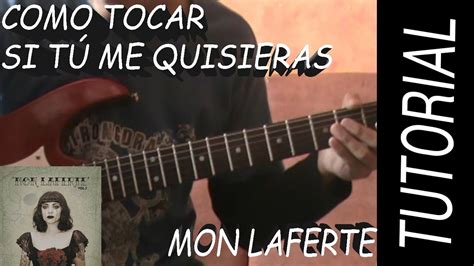 Como Tocar Si T Me Quisieras Mon Laferte En Guitarra Chords