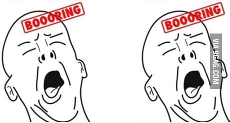 Boring meme? Boring! - 9GAG