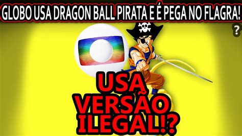 GLOBO USA DRAGON BALL PIRATA E É PEGA NO FLAGRA KKKKK COMPARAÇÃO