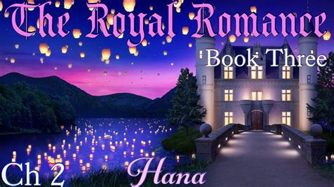 👑 The Royal Romance Book 3 👑 Chapter 2 Crown And Country 💍 Hana 💍