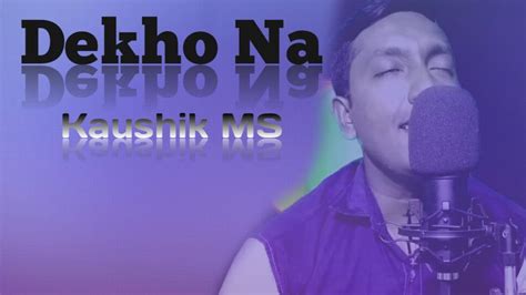 Dekho Na Song Move Fanaa Aamir Khan Cover By Kaushik Ms Youtube