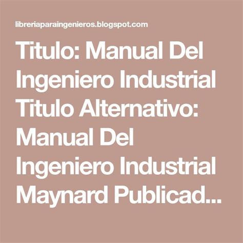 Titulo Manual Del Ingeniero Industrial Titulo Alternativo Manual Del