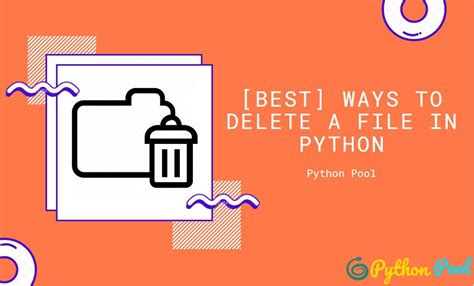 Best Ways To Delete A File In Python Python Pool