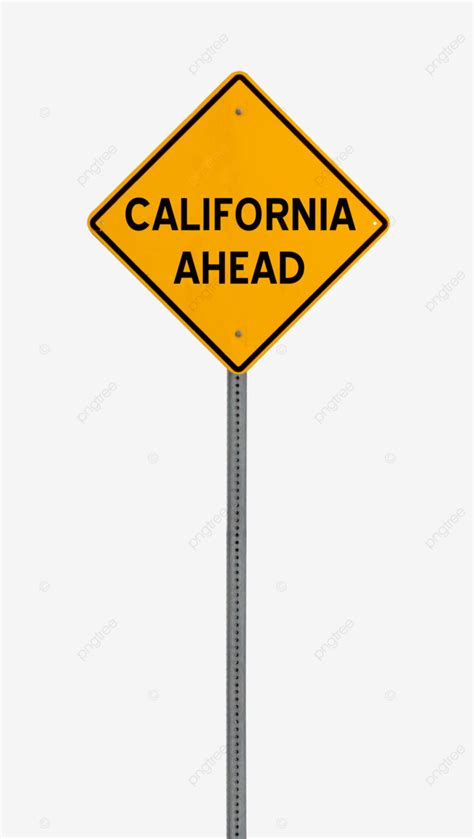 California Ahead Yellow Road Warning Sign Californication Text, Cali, Travel, Directing PNG ...