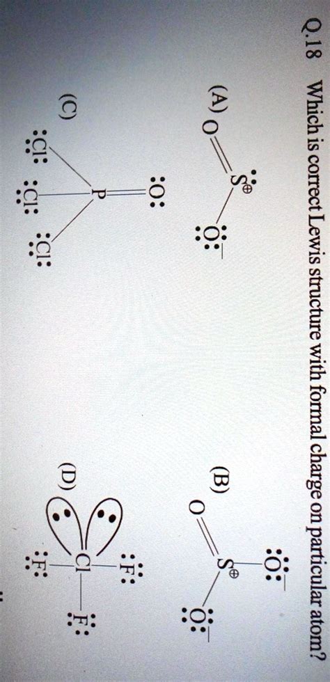 SOLVED: 'Q.18Which is correct Lewis structure with formal charge on particular atom? 81*0 4PI4M ...