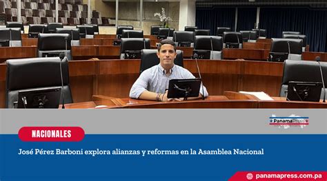 Panama Press José Pérez Barboni explora alianzas y reformas en la