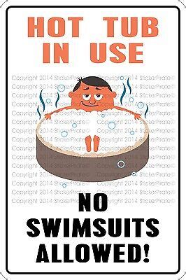 Metal Sign Hot Tub In Use No Swimsuits Allowed X Aluminum NS EBay