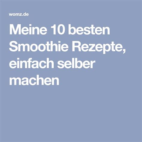 Meine Liebsten Smoothie Rezepte Zum Nachmachen Womz