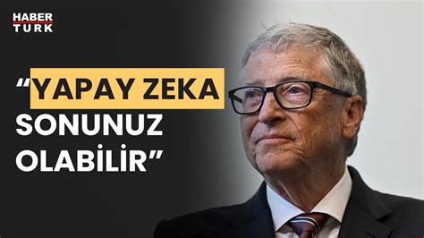 Bill Gates dev şirketleri yapay zeka konusunda uyardı YouTube