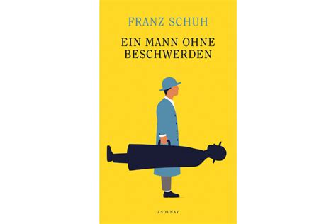 Ein Mann Ohne Beschwerden Von Franz Schuh Das Komische Im Tragischen