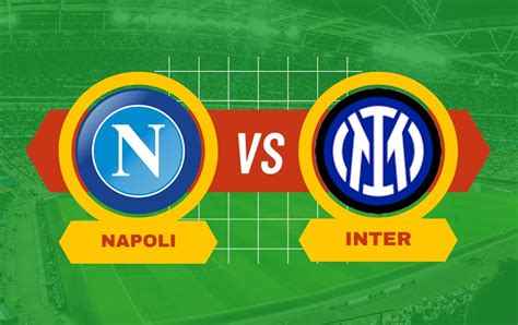 Napoli Inter Finale Di Supercoppa Pronostico Quote Scommesse E