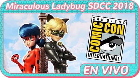 Miraculous Ladybug Panel Sdcc 2018 Alfrely En Vivo Youtube